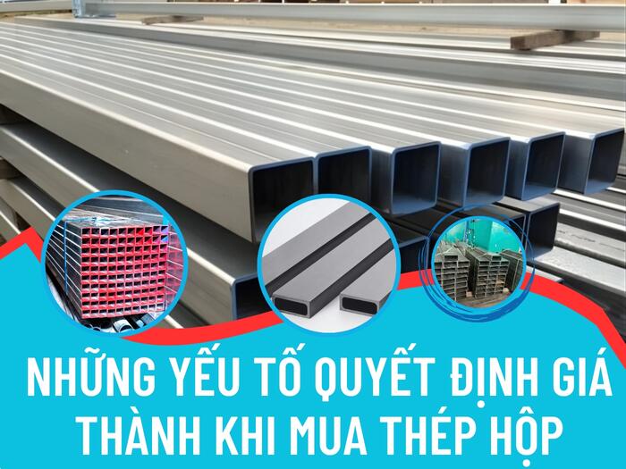 Những yếu tố quyết giá thành khi mua thép hộp
