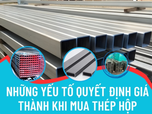Những yếu tố quyết giá thành khi mua thép hộp